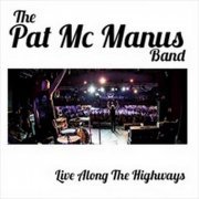 The Pat McManus Band - Live Along The Highways (2016)