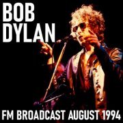 Bob Dylan - Bob Dylan FM Broadcast August 1994 (2020)