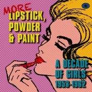 VA - More Lipstick, Powder and Paint: A decade of girls 1953-1962 (2015)