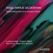 Ludensemble, Kaspar Mänd, Talvi Hunt & Kadri-Ann Sumera - Madli Marje Gildemann: Dream Sequence of an Ancient Forest (2026) Hi-Res