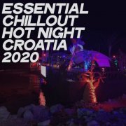 VA - Essential Chillout Hot Night Croatia 2020 (Electronic Lounge & Chillout Music Night 2020) (2020)