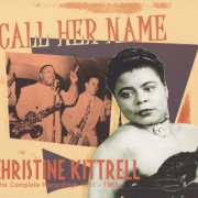 Christine Kittrell - Call Her Name: The Complete Recordings 1951-1965 (2010) {CD-Rip}