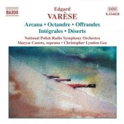 Polish National Radio Symphony Orchestra, Christopher Lyndon-Gee - Varèse: Orchestral Works, Vol. 1 - Arcana, Integrales, Deserts (2001)