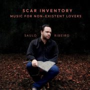 Saulo Ribeiro - Scar Inventory: Music for Non-Existent Lovers (2022)