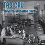 Tas Cru - Tired of Bluesmen Cryin' (2012)