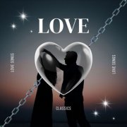 VA - LOVE - Love Songs - Classics (2025)