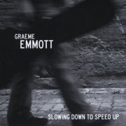 graeme emmott - Slowing Down To Speed Up (2010)