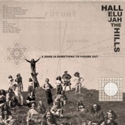 Hallelujah The Hills - A Band Is Something To Figure Out (2016)