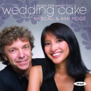Pascal Rogé, Ami Rogé - Wedding Cake: Music for Piano Duo (2010)
