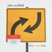 John Scofield - This Meets That (2007) [Vinyl]