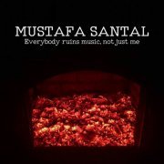 Mustafa Santal – Everybody Ruins Music, Not Just Me (2020)