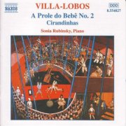 Sonia Rubinsky - Villa-Lobos: A Prole Do Bebe, No. 2, Cirandinhas (2001)