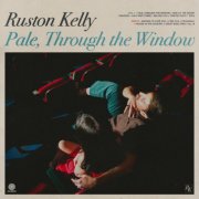 Ruston Kelly - Pale, Through the Window (2025) [Hi-Res / DD+ Atmos]