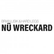 Brian Lisik & Hard Legs - Nu Wreckard (2023)