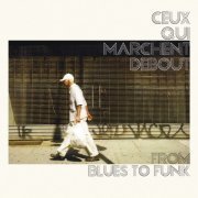 Ceux Qui Marchent Debout - From Blues To Funk (2021)