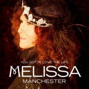 Melissa Manchester - You Gotta Love the Life (2014)