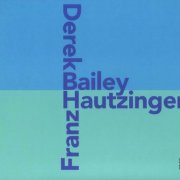 Derek Bailey & Franz Hautzinger - Bailey, Hautzinger (2002)