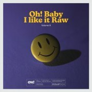 VA - Oh! Baby I Like It Raw, Vol 8 (2020)