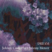 Johnny Costa - Dream: Johnny Costa Plays Johnny Mercer (1995)