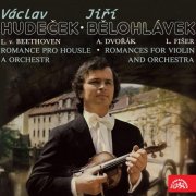 Václav Hudeček, Prague Symphony Orchestra, Jiří Bělohlávek - Beethoven, Dvořák, Fišer: Violin Romances (2012)