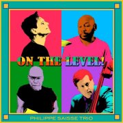 Philippe Saisse Trio - On The Level! (2017) Lossless