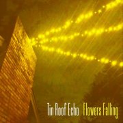 Tin Roof Echo - Flowers Falling (2024)