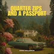 King Willonius - QUARTER ZIPS AND A PASSPORT (2025) Hi-Res