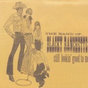 The Band Of... Blacky Ranchette - Still Lookin' Good To Me (2003)