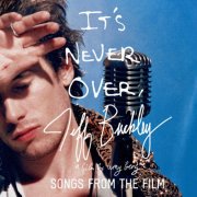 Jeff Buckley - Jeff Buckley: It's Never Over - Songs From the Film (2025)