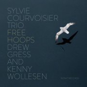 Sylvie Courvoisier Trio, Drew Gress and Kenny Wollesen - Free Hoops (2020) [Hi-Res]