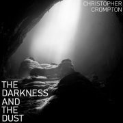 Christopher Crompton - The Darkness and the Dust (2023)