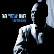 Earl "Fatha" Hines - Life With Fatha (2000)