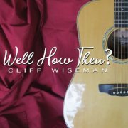 CLIFF WISEMAN - Well How Then? (2019)