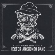 Hector Anchondo Band - Young Guns (2014)