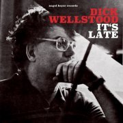 Dick Wellstood - It's Late (2018)