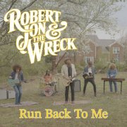 Robert Jon & The Wreck - Run Back To Me (2026) [Hi-Res]