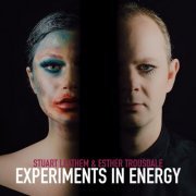 Stuart Leathem & Esther Trousdale - Experiments In Energy (2020) [Hi-Res]