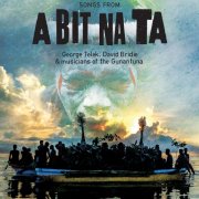 George Telek, David Bridie, Musicians of the Gunantuna - a Bit na Ta (2016)