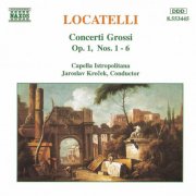 Capella Istropolitana, Jaroslav Krecek - Locatelli: Concerti Grossi Op. 1, Nos. 1- 6 (1996)