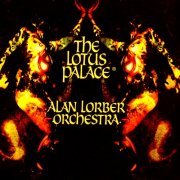 Alan Lorber Orchestra - The Lotus Palace (Revised) (2019) [Hi-Res]