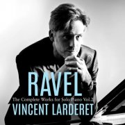 Vincent Larderet - Ravel: Complete Works for Solo Piano, Vol. 2 (2026) [Hi-Res]