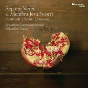 Ensemble Correspondances and Sébastien Daucé - Septem Verba & Membra Jesu Nostri (2021) [Hi-Res]