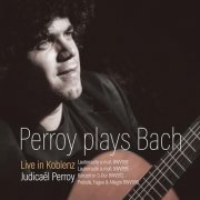 Judicaël Perroy - Perroy plays Bach Live in Koblenz (2025)