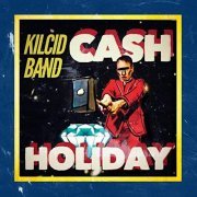 Kilcid Band - Cash Holiday (2019)