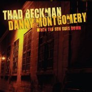 Thad Beckman & Danny Montgomery -  When the Sun Goes Down (2013)