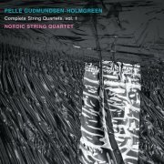 Nordic String Quartet - Gudmundsen-Holmgreen: Complete String Quartets, Vol. 1 (2019) [Hi-Res]