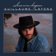 Guillaume Lafond - Sous mon chapeau (2025)