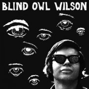 Blind Owl Wilson - Blind Owl Wilson (2021)