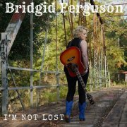 Bridgid Ferguson - I'm Not Lost (2023)