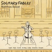 Matthias Balzat - Solitary Fables (2024)